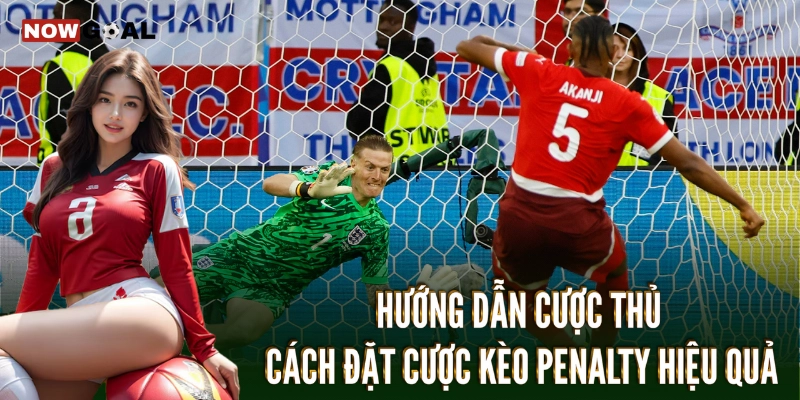 Kèo Penalty - Cược Ngay Ăn Đậm Với Mẹo Đỉnh Chóp 3 Hướng dẫn cược thủ cách đặt cược Kèo penalty hiệu quả